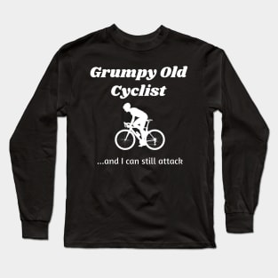 Grumpy Old Cyclist…and I can still attack Long Sleeve T-Shirt